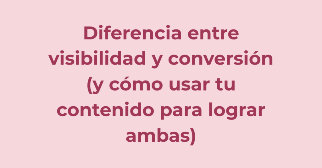 Diferencia entra visibilidad y conversión